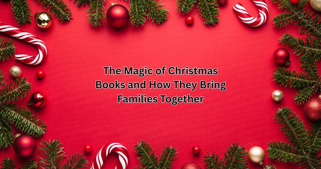 The Magic of Christmas Books and How They Bring Families Together