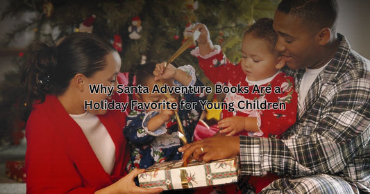 Why Santa Adventure Books Are a Holiday Favorite for Young Children